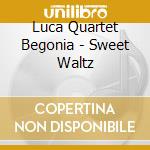 Luca Quartet Begonia - Sweet Waltz cd