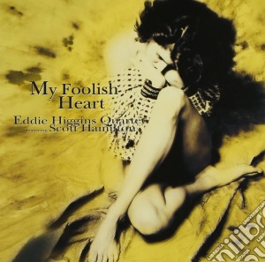 Eddie Higgins & Scott Hamilton - My Foolish Heart cd musicale di Eddie Higgins & Scott Hami