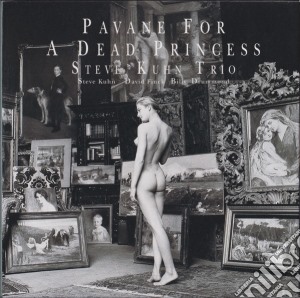 Steve Kuhn Trio - Pavane For A Dead Princess cd musicale di Steve Kuhn Trio