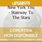 New York Trio - Stairway To The Stars cd