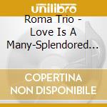 Roma Trio - Love Is A Many-Splendored Thing