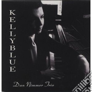 Dan Nimmer Trio - Kelly Blue cd musicale di Dan Nimmer Trio