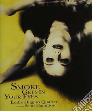 Eddie Higgins & Scott Hamilton - Smoke Gets In Your Eyes cd musicale di Eddie Higgins & Scot