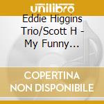 Eddie Higgins Trio/Scott H - My Funny Valentine cd