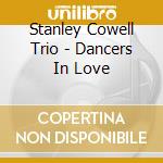 Stanley Cowell Trio - Dancers In Love cd