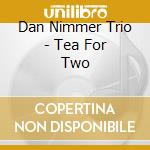 Dan Nimmer Trio - Tea For Two cd