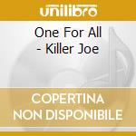 One For All - Killer Joe cd