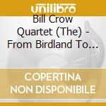 Bill Crow Quartet (The) - From Birdland To Broadway cd