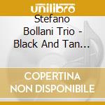 Stefano Bollani Trio - Black And Tan Fantasy cd