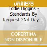 Eddie Higgins - Standards By Request 2Nd Day Eddie Higgins Solo Piano cd