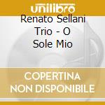 Renato Sellani Trio - O Sole Mio cd