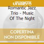 Romantic Jazz Trio - Music Of The Night cd
