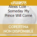 Alexis Cole - Someday My Prince Will Come cd