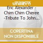 Eric Alexander - Chim Chim Cheree -Tribute To John Coltrane cd