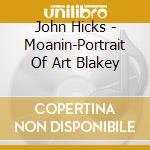 John Hicks - Moanin-Portrait Of Art Blakey cd