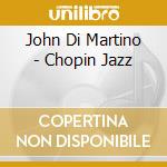 John Di Martino - Chopin Jazz cd musicale di John Di Martino