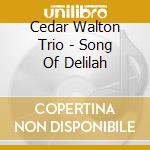 Cedar Walton Trio - Song Of Delilah cd musicale di Cedar Walton Trio