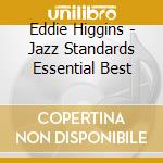 Eddie Higgins - Jazz Standards Essential Best cd