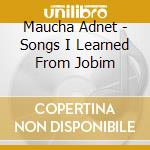 Maucha Adnet - Songs I Learned From Jobim cd