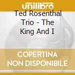 Ted Rosenthal Trio - The King And I cd