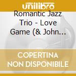 Romantic Jazz Trio - Love Game (& John Di Martino) cd