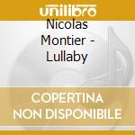 Nicolas Montier - Lullaby cd musicale di Nicolas Montier