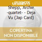 Shepp, Archie -quartet- - Deja Vu (Jap Card) cd musicale di Shepp, Archie