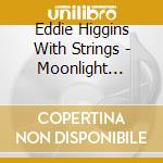 Eddie Higgins With Strings - Moonlight Becomes You (Jap Card) cd
