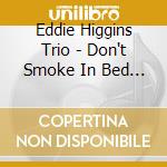 Eddie Higgins Trio - Don't Smoke In Bed (Jap Card) cd