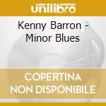 Kenny Barron - Minor Blues cd musicale di Kenny Barron