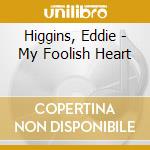 Higgins, Eddie - My Foolish Heart cd