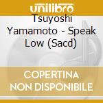 Tsuyoshi Yamamoto - Speak Low (Sacd) cd