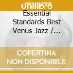 Essential Standards Best Venus Jazz / Various cd