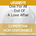 One For All - End Of A Love Affair cd