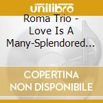 Roma Trio - Love Is A Many-Splendored Thing cd
