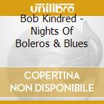 Bob Kindred - Nights Of Boleros & Blues cd