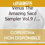 Venus The Amazing Sacd Sampler Vol.9 / Various (Sacd) cd