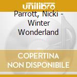 Parrott, Nicki - Winter Wonderland cd