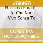 Massimo Farao' - Io Che Non Vivo Senza Te cd