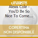 Alexis Cole - You'D Be So Nice To Come Home To cd