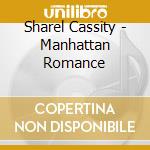 Sharel Cassity - Manhattan Romance cd