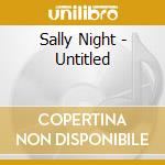 Sally Night - Untitled cd musicale di Sally Night