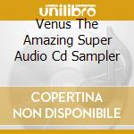Venus The Amazing Super Audio Cd Sampler cd