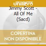Jimmy Scott - All Of Me (Sacd) cd musicale di Jimmy Scott