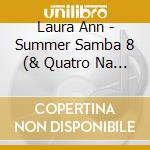 Laura Ann - Summer Samba 8 (& Quatro Na Boss) cd