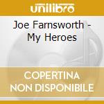 Joe Farnsworth - My Heroes cd musicale di Joe Farnsworth