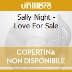 Sally Night - Love For Sale cd musicale di Sally Night
