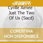 Cyrille Aimee - Just The Two Of Us (Sacd)