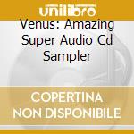 Venus: Amazing Super Audio Cd Sampler cd