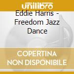 Eddie Harris - Freedom Jazz Dance cd musicale di Eddie Harris